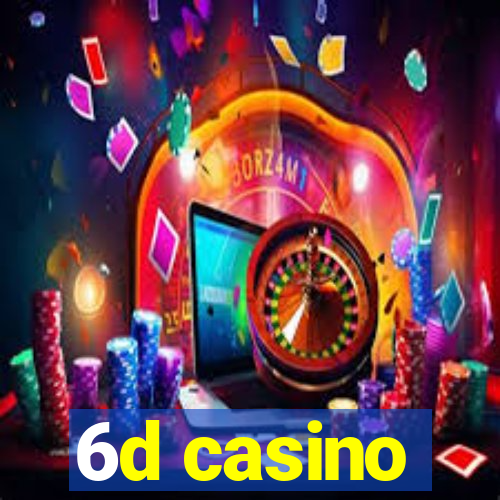 6d casino